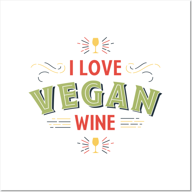 I Love Vegan Wine Wall Art by kippygo